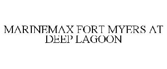 MARINEMAX FORT MYERS AT DEEP LAGOON