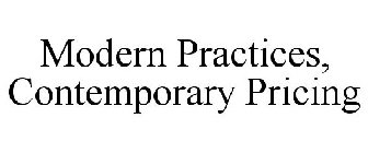 MODERN PRACTICES. CONTEMPORARY PRICING