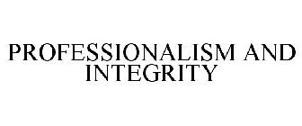 PROFESSIONALISM AND INTEGRITY