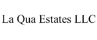 LA QUA ESTATES LLC