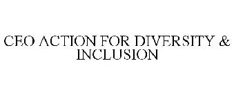 CEO ACTION FOR DIVERSITY & INCLUSION