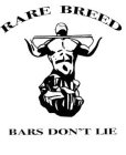 RARE BREED BARS DON'T LIE