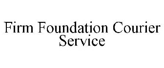 FIRM FOUNDATION COURIER SERVICE