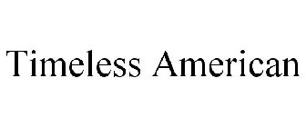 TIMELESS AMERICAN