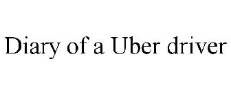 DIARY OF A UBER DRIVER