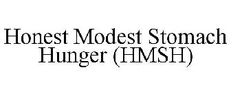HONEST MODEST STOMACH HUNGER (HMSH)