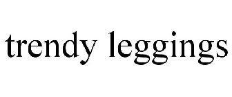 TRENDY LEGGINGS