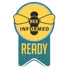 BEE INFORMED READY