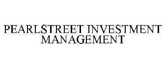 PEARLSTREET INVESTMENT MANAGEMENT