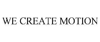 WE CREATE MOTION