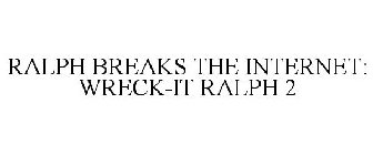 RALPH BREAKS THE INTERNET: WRECK-IT RALPH 2