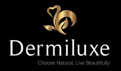 DERMILUXE CHOOSE NATURAL. LIVE BEAUTIFULLY