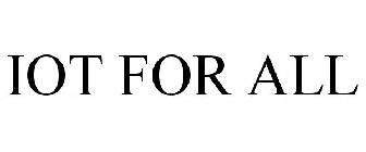 IOT FOR ALL