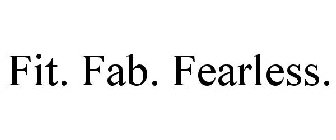 FIT. FAB. FEARLESS.