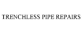 TRENCHLESS PIPE REPAIRS