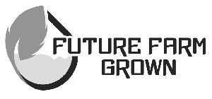 FUTURE FARM GROWN