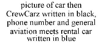 PICTURE OF CAR THEN CREWCARZ WRITTEN IN BLACK, PHONE NUMBER AND GENERAL AVIATION MEETS RENTAL CAR WRITTEN IN BLUE
