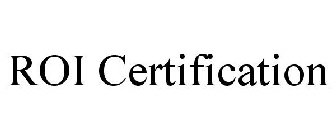 ROI CERTIFICATION