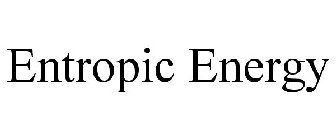 ENTROPIC ENERGY