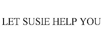LET SUSIE HELP YOU