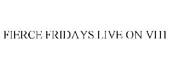 FIERCE FRIDAYS LIVE ON VH1