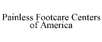 PAINLESS FOOTCARE CENTERS OF AMERICA