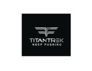 TT TITANTREK KEEP PUSHING