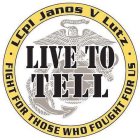 · LCPL JANOS V LUTZ · FIGHT FOR THOSE WHO FOUGHT FOR US LIVE TO TELL SEMPER FIDELIS