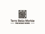 TERRA BELLA MARBLE FINE MOSAIC WORKS