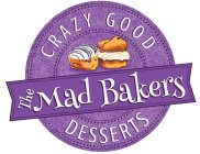 THE MAD BAKERS CRAZY GOOD DESSERTS