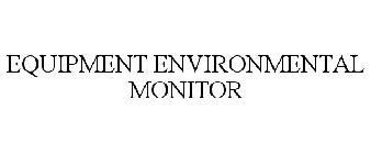 EQUIPMENT ENVIRONMENTAL MONITOR