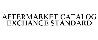 AFTERMARKET CATALOG EXCHANGE STANDARD