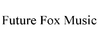 FUTURE FOX MUSIC
