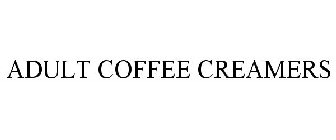 ADULT COFFEE CREAMERS