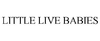 LITTLE LIVE BABIES