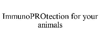 IMMUNOPROTECTION FOR YOUR ANIMALS