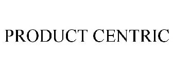 PRODUCT CENTRIC