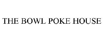 THE BOWL POKE HOUSE