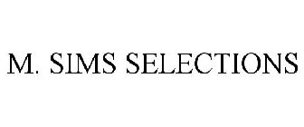 M. SIMS SELECTIONS