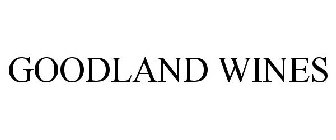 GOODLAND WINES