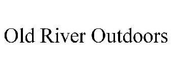 OLD RIVER OUTDOORS