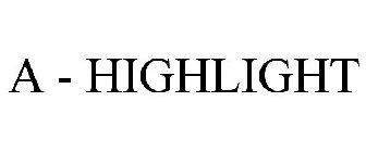 A - HIGHLIGHT