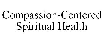 COMPASSION-CENTERED SPIRITUAL HEALTH