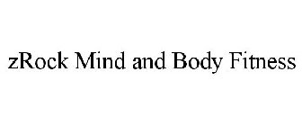 ZROCK MIND AND BODY FITNESS