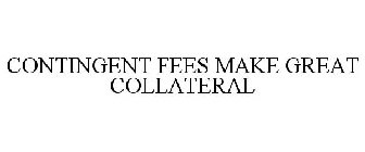 CONTINGENT FEES MAKE GREAT COLLATERAL