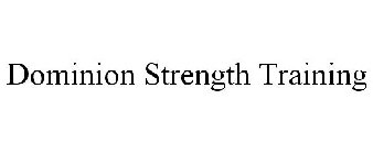 DOMINION STRENGTH TRAINING