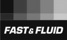 FAST & FLUID