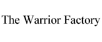THE WARRIOR FACTORY