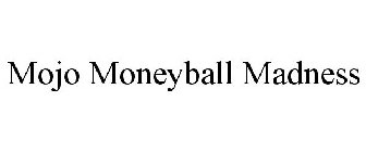 MOJO MONEYBALL MADNESS