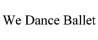 WE DANCE BALLET